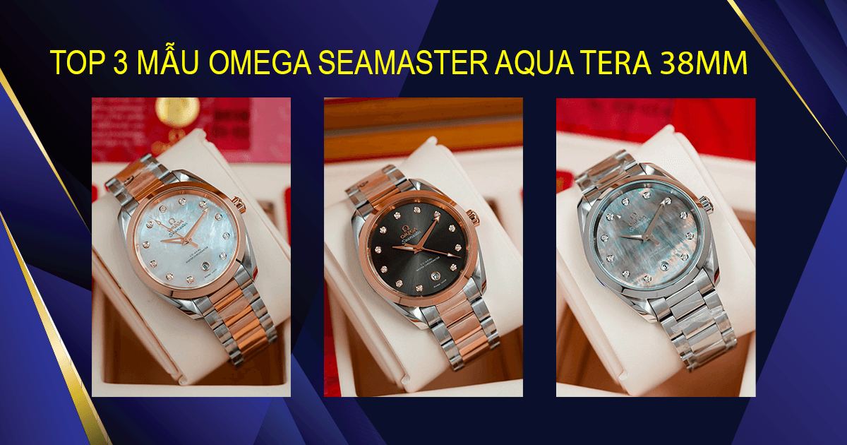 Top 3 Mẫu Đồng Hồ Omega Seamaster Aqua Terra 38mm Đính Kim Cương Đáng Mua Nhất